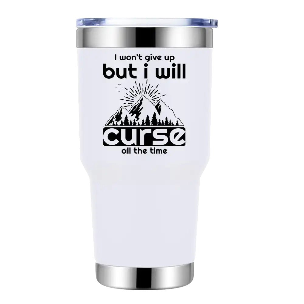 Hiking I Won't Give Up But I Will Curse All The Time 30oz Insulated Vacuum Sealed Tumbler