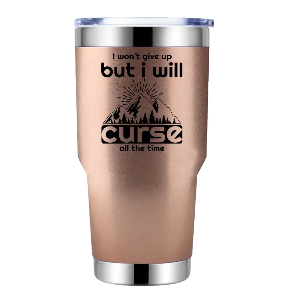 Hiking I Won't Give Up But I Will Curse All The Time 30oz Insulated Vacuum Sealed Tumbler